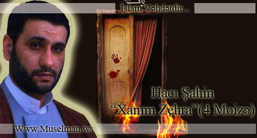 Hacı Şahin-Xanım Zehra(4 Moizə)