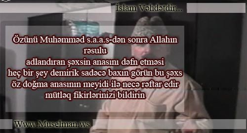 SHOK SHOK SHOK! Ozunu Peygember adlandiran shexsin oz dogma anasinin meyidi ile reftari