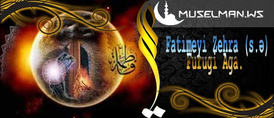 Fatimeyi Zehra (s.ə) Furugi Aga.