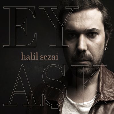Halil Sezai - Ey Aşk [2013 Full Albom]